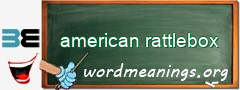 WordMeaning blackboard for american rattlebox